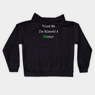 Trust Me I'm Almost A DO Doctor Kids Hoodie